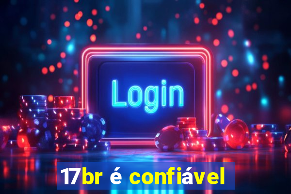 17br é confiável