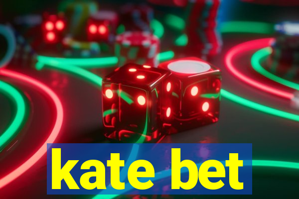 kate bet