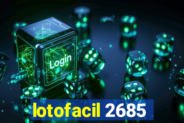 lotofacil 2685