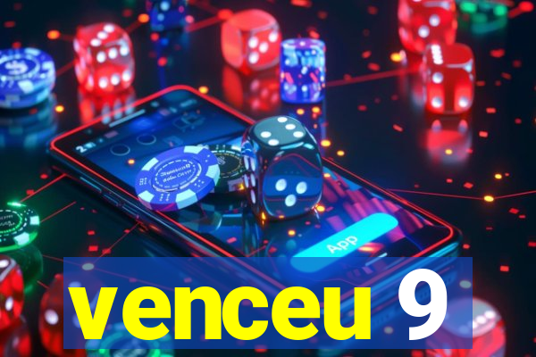 venceu 9