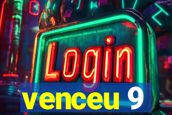 venceu 9