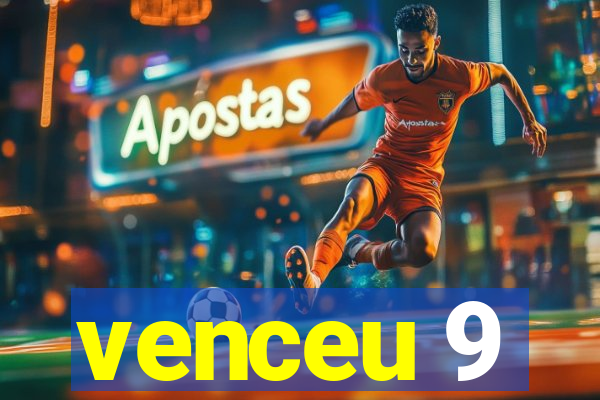 venceu 9