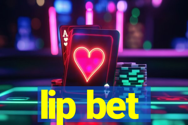 lip bet