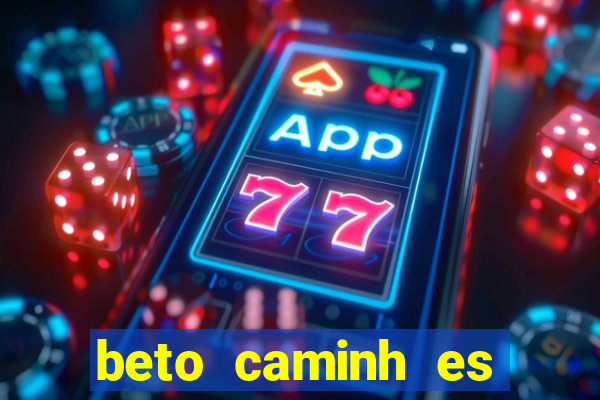 beto caminh es lajeado rs