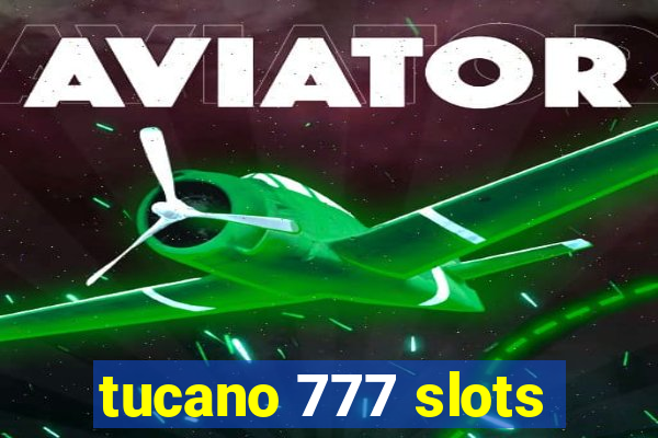 tucano 777 slots