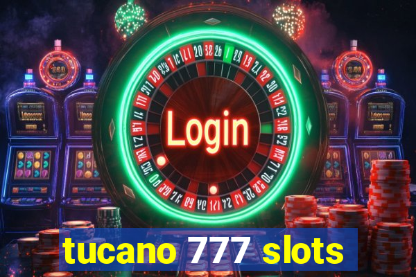 tucano 777 slots