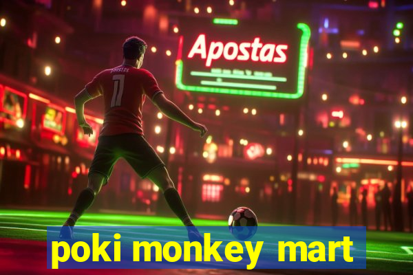 poki monkey mart