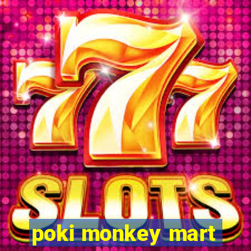 poki monkey mart