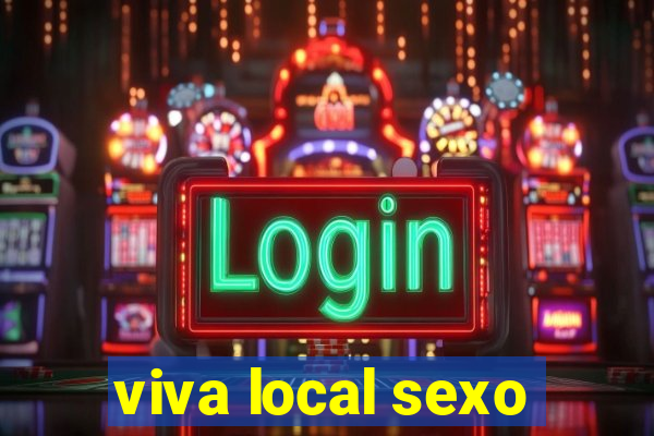 viva local sexo