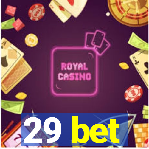 29 bet