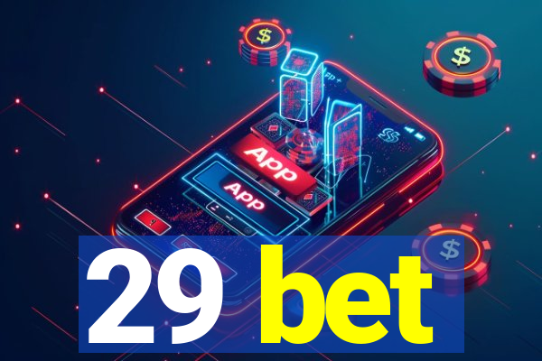 29 bet