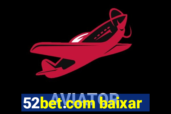 52bet.com baixar