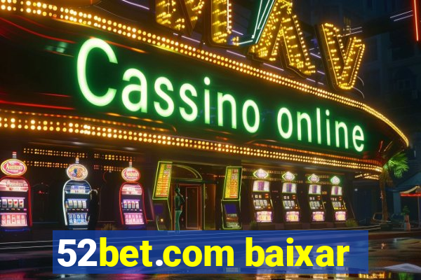 52bet.com baixar