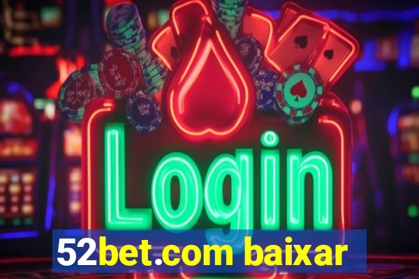 52bet.com baixar