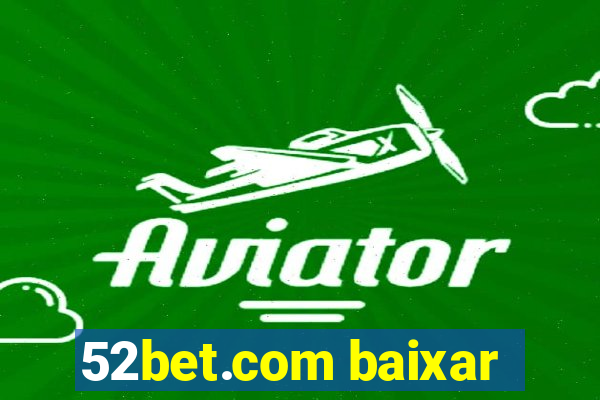 52bet.com baixar