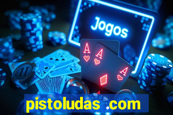 pistoludas .com