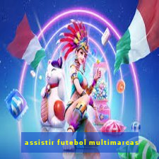 assistir futebol multimarcas