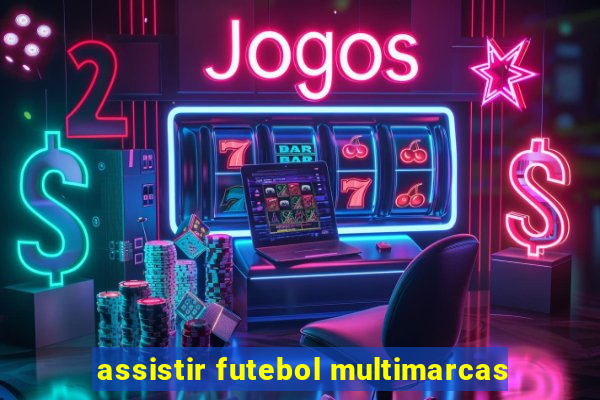 assistir futebol multimarcas