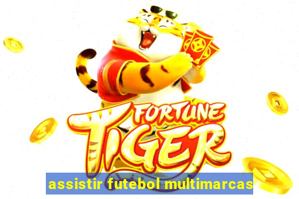 assistir futebol multimarcas