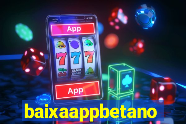 baixaappbetano