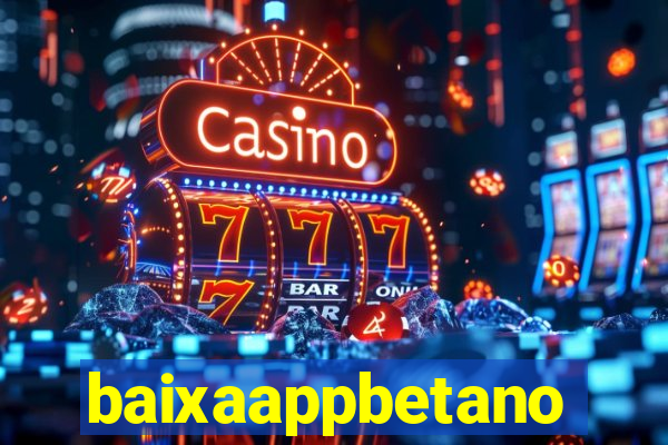 baixaappbetano