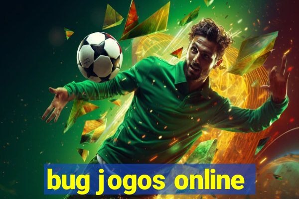 bug jogos online