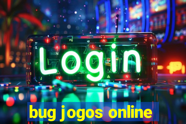 bug jogos online