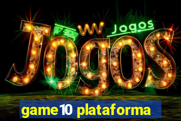 game10 plataforma