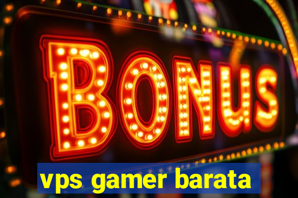 vps gamer barata