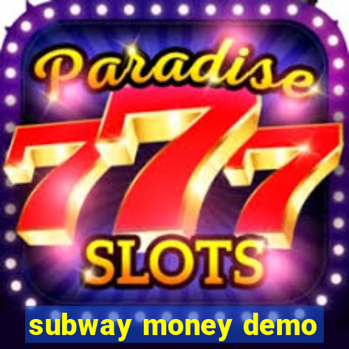 subway money demo