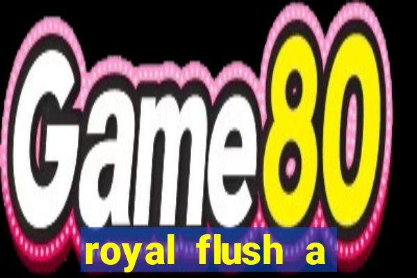 royal flush a maior jogada do poker