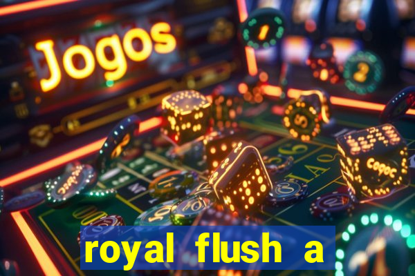 royal flush a maior jogada do poker