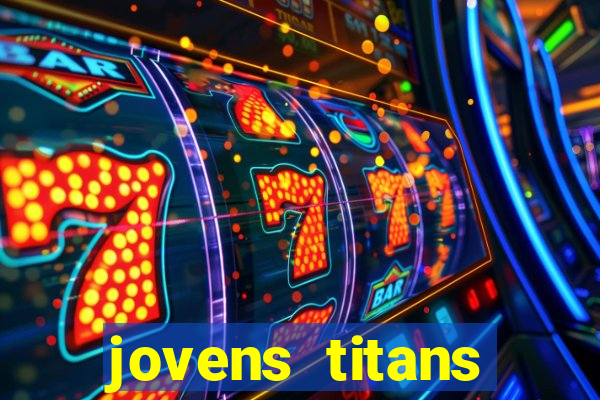 jovens titans cavando fortunas