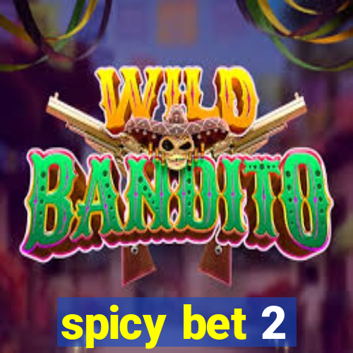 spicy bet 2