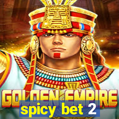 spicy bet 2