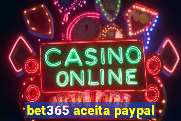 bet365 aceita paypal