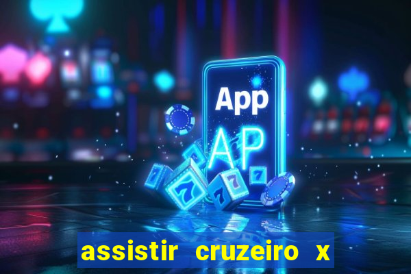 assistir cruzeiro x gremio ao vivo