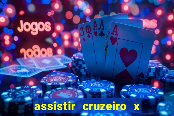 assistir cruzeiro x gremio ao vivo