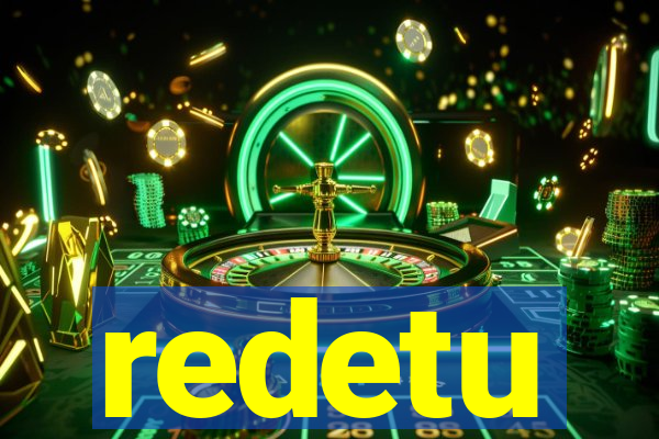 redetu