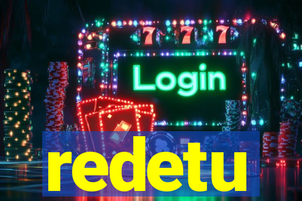 redetu