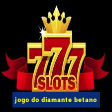 jogo do diamante betano