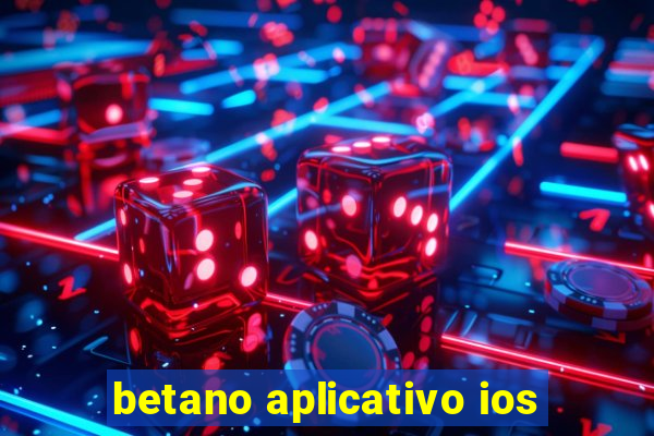 betano aplicativo ios