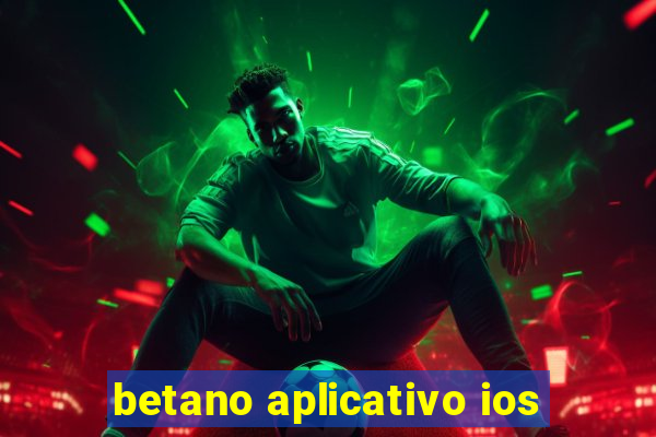 betano aplicativo ios