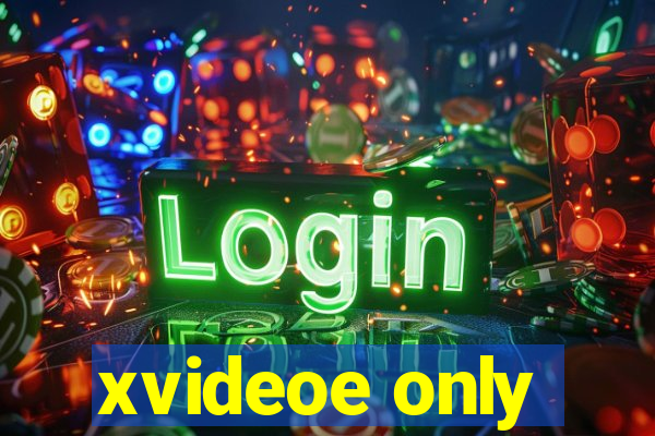 xvideoe only