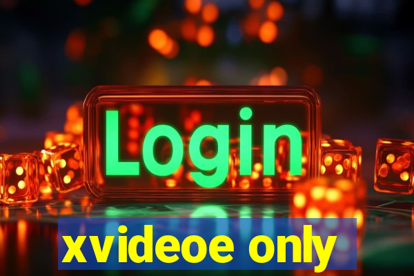 xvideoe only