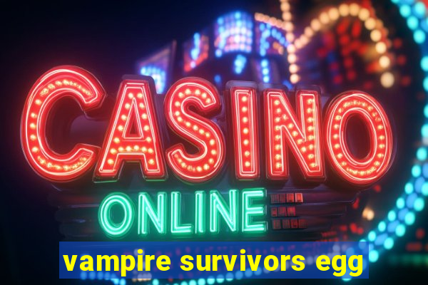 vampire survivors egg