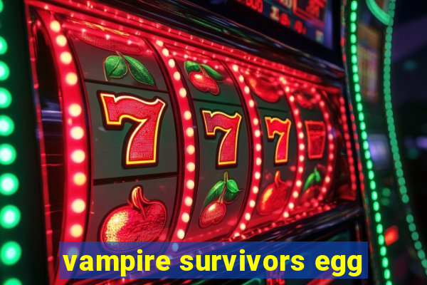 vampire survivors egg