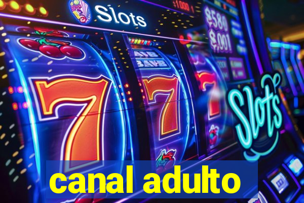 canal adulto