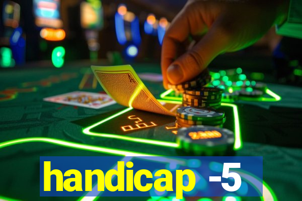 handicap -5