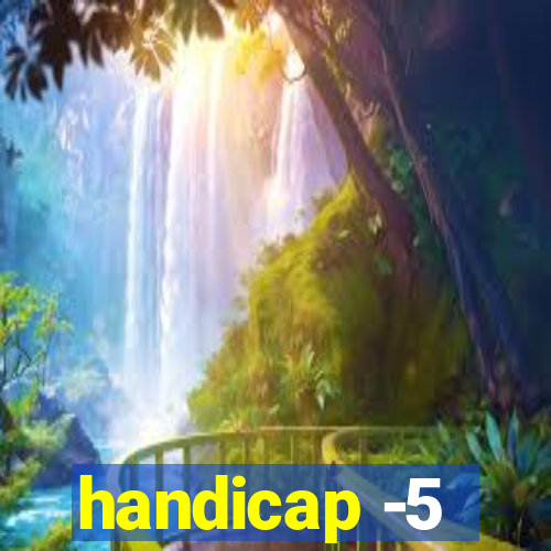 handicap -5